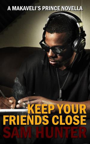 Cover of the book Keep Your Friends Close (A Makaveli’s Prince Novella) by Paul Bagnell