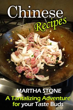 Cover of the book Chinese Recipes: A Tantalizing Adventure for your Taste Buds by David Albert
