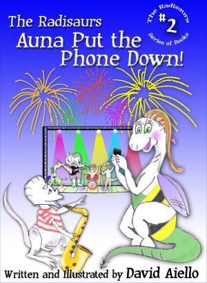 Cover of the book The Radisaurs, Auna Put the Phone Down! by Todd Bush