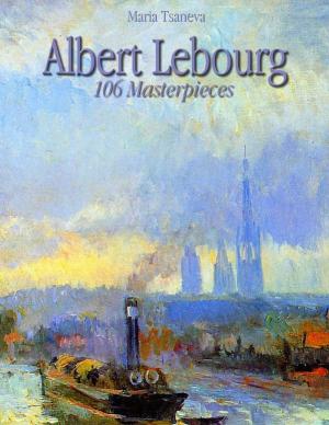 Cover of the book Albert Lebourg: 106 Masterpieces by Eddie Slain