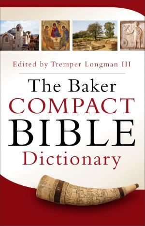 Cover of the book The Baker Compact Bible Dictionary by Neil B. Wiseman, H. B. Jr. London