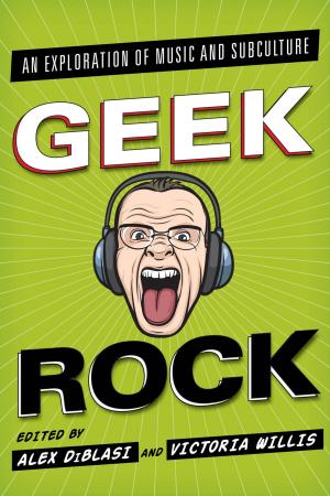Cover of the book Geek Rock by Heidi Wall Burns, Michael MacBride