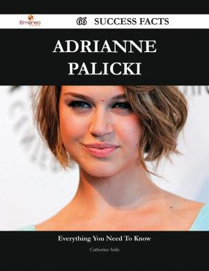 Book cover of Adrianne Palicki 66 Success Facts - Everything you need to know about Adrianne Palicki