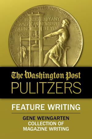 Book cover of The Washington Post Pulitzers: Gene Weingarten, Feature Writing