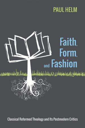 Cover of the book Faith, Form, and Fashion by Wayne Baxter