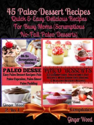 Cover of the book 45 Paleo Recipes: Quick & Easy Paleo Recipes Cookbook by Michaël Vrijmoed, Willem Asaert