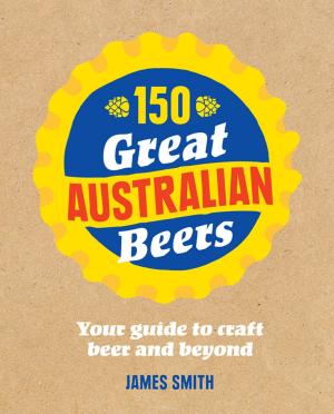 Cover of the book 150 Great Australian Beers by James Halliday