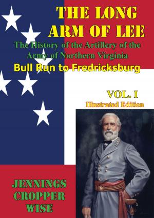 Cover of the book The Long Arm of Lee: The History of the Artillery of the Army of Northern Virginia, Volume 1 by LCDR Christopher L. Sledge USN