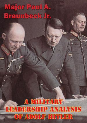 Cover of the book A Military Leadership Analysis Of Adolf Hitler by Michael Hennemann