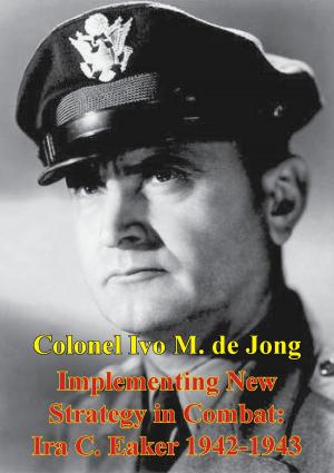 Cover of the book Implementing New Strategy In Combat: Ira C. Eaker 1942-1943 by Jessie Bennett Sams