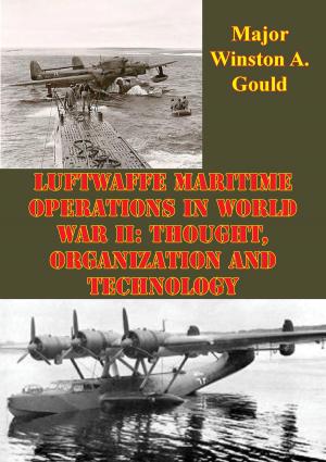Cover of the book Luftwaffe Maritime Operations In World War II: Thought, Organization And Technology by Major Timothy F. Lindemann