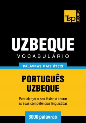 Cover of the book Vocabulário Português-Uzbeque - 3000 palavras mais úteis by Ronald E. Newton
