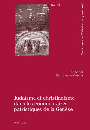 Cover of the book Judaïsme et christianisme dans les commentaires patristiques de la Genèse by Kevser Yeşiltaş