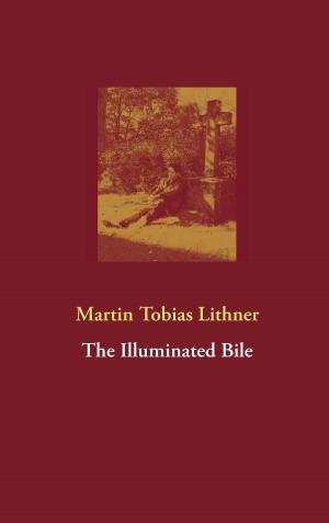 Cover of the book The Illuminated Bile by Kurt R. Wittek