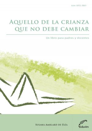 Cover of the book Aquello de la crianza que no debe cambiar by María Antonia  Muñoz