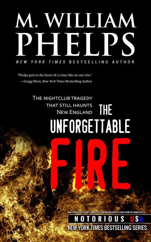 Cover of the book The Unforgettable Fire (New England, Notorious USA) by M. William Phelps, Crime Rant Classics