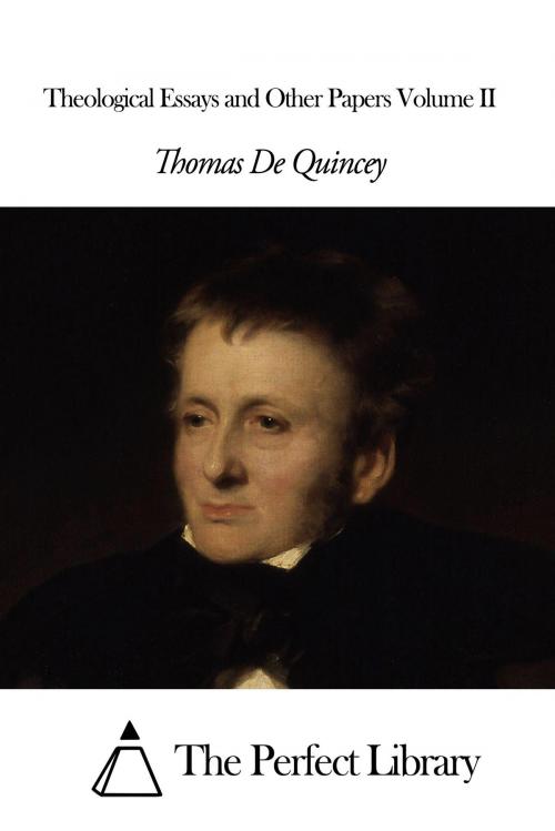 Cover of the book Theological Essays and Other Papers Volume II by Thomas De Quincey, The Perfect Library