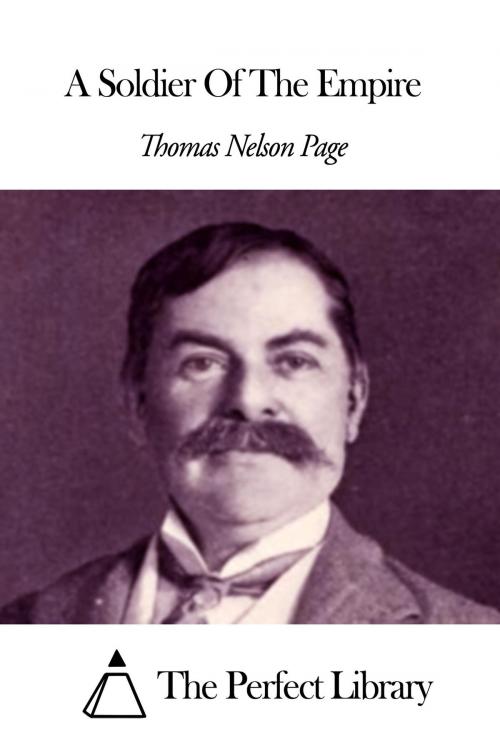 Cover of the book A Soldier Of The Empire by Thomas Nelson Page, The Perfect Library