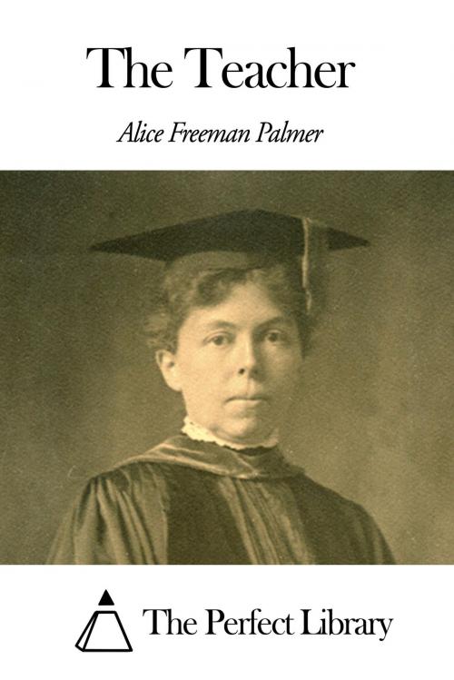 Cover of the book The Teacher by Alice Freeman Palmer, The Perfect Library