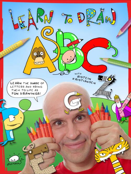Cover of the book Learn To Draw ABC by Øistein Kristiansen, Earthtree Media