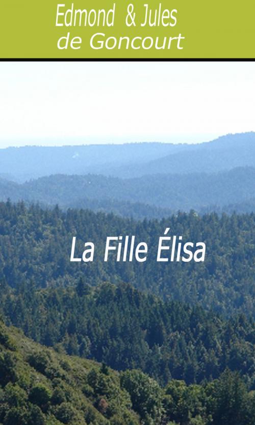 Cover of the book La Fille Élisa by Edmond et  Jules de Goncourt, Largau