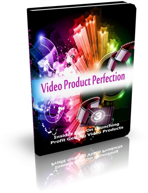 Cover of the book Video Product Perfection by Anonymous, Consumer Oriented Ebooks Publisher