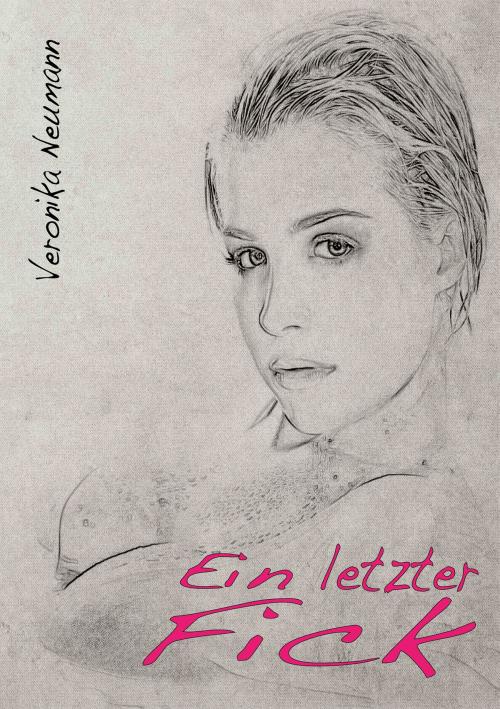 Cover of the book Ein letzter Fick by Veronika Neumann, Relax Publishing