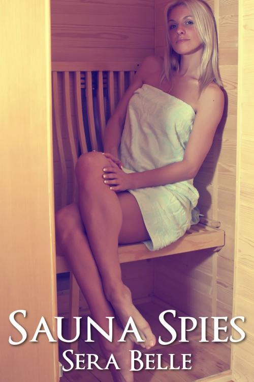 Cover of the book Sauna Spies by Sera Belle, Belle Presse