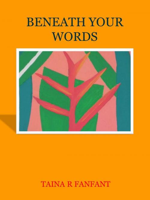 Cover of the book Beneath your words by TAINA R FANFANT, ALLAN J.DANTE