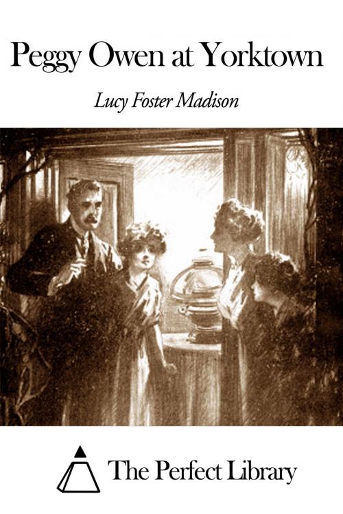 Cover of the book Peggy Owen at Yorktown by Lucy Foster Madison, The Perfect Library