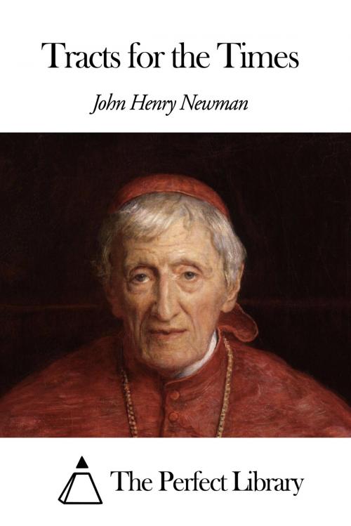 Cover of the book Tracts for the Times by John Henry Newman, The Perfect Library