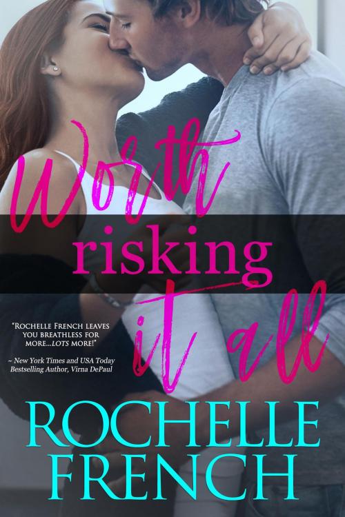 Cover of the book Worth Risking It All by Rochelle French, Bloomfield Publishing