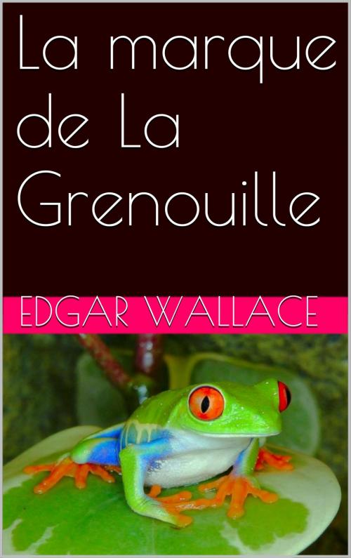 Cover of the book La marque de La Grenouille by Edgar Wallace, NA