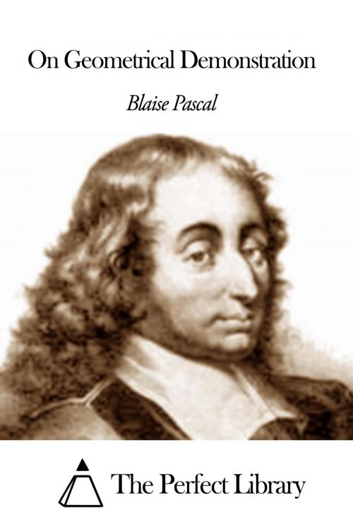 Cover of the book On Geometrical Demonstration by Blaise Pascal, The Perfect Library