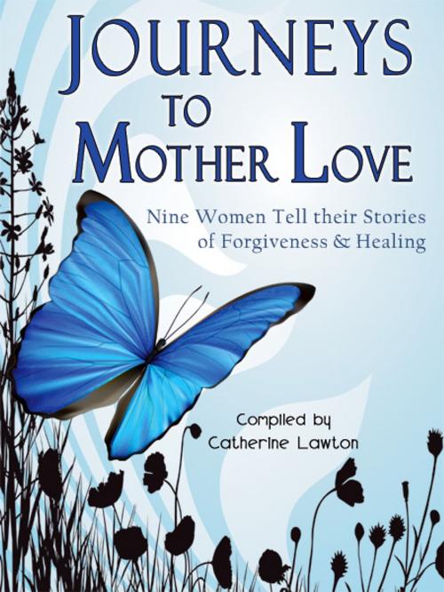 Cover of the book Journeys to Mother Love by Catherine Lawton, CLADACH Publishing