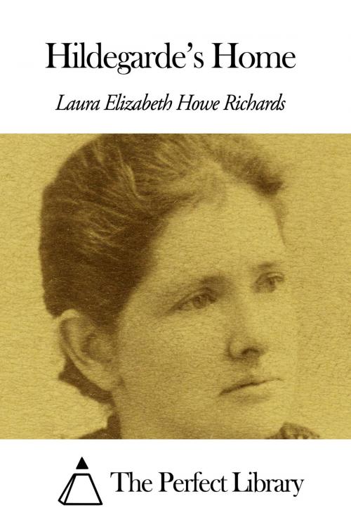 Cover of the book Hildegarde’s Home by Laura E. Richards, The Perfect Library