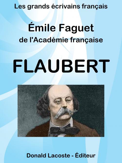 Cover of the book Flaubert by Émile Faguet, Donald Lacoste - Éditeur