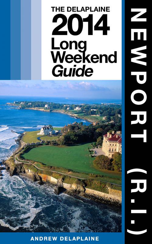 Cover of the book NEWPORT (R.I.) The Delaplaine 2015 Long Weekend Guide by Andrew Delaplaine, Gramercy Park Press