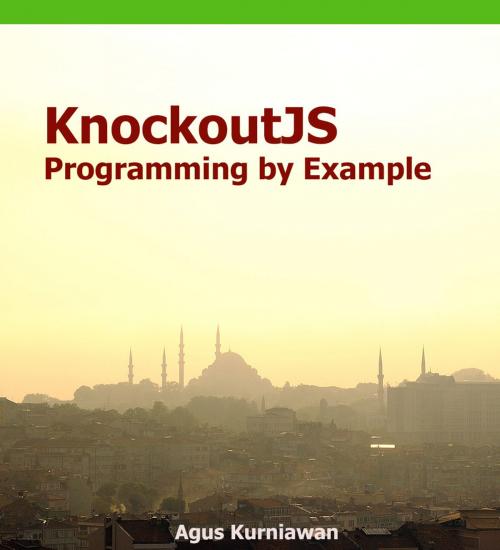 Cover of the book KnockoutJS Programming By Example by Agus Kurniawan, PE Press