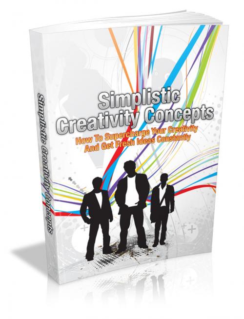 Cover of the book Simplistic Creativity Concepts by Anonymous, Consumer Oriented Ebooks Publisher