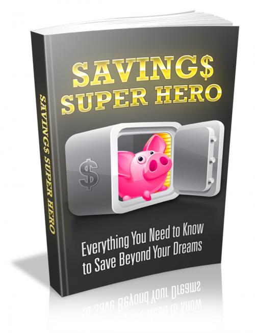 Cover of the book Savings Super Hero by Anonymous, Consumer Oriented Ebooks Publisher