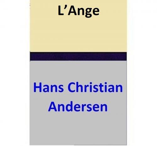 Cover of the book L’Ange by Hans Christian Andersen, Hans Christian Andersen