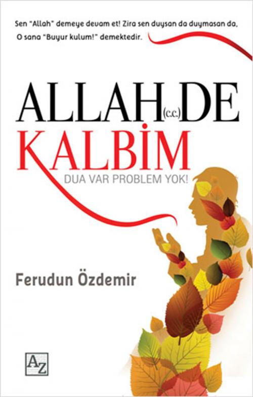 Cover of the book Allah De Kalbim by Ferudun Özdemir, Az Kitap
