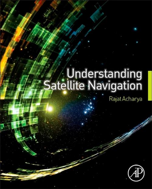 Cover of the book Understanding Satellite Navigation by Rajat Acharya, Elsevier Science