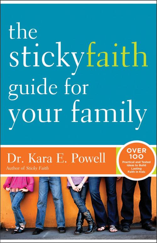 Cover of the book The Sticky Faith Guide for Your Family by Kara Powell, Zondervan