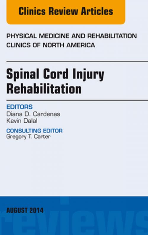 Cover of the book Spinal Cord Injury Rehabilitation, An Issue of Physical Medicine and Rehabilitation Clinics of North America, E-Book by Diana Cardenas, MD, HMA, Elsevier Health Sciences