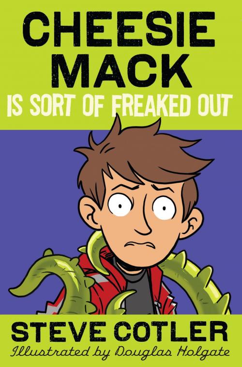 Cover of the book Cheesie Mack Is Sort of Freaked Out by Steve Cotler, Random House Children's Books