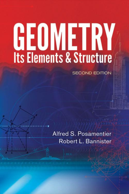 Cover of the book Geometry, Its Elements and Structure by Alfred S. Posamentier, Robert L. Bannister, Dover Publications