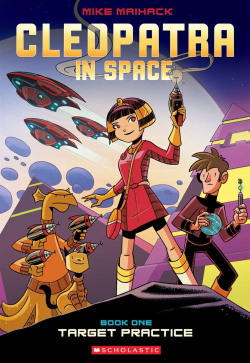 Cover of the book Target Practice (Cleopatra in Space #1) by Mike Maihack, Scholastic Inc.