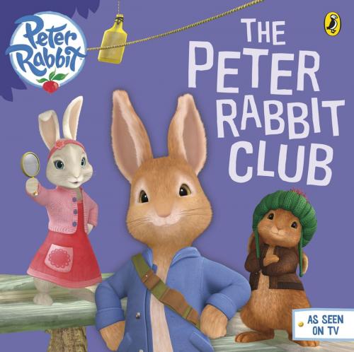 Cover of the book Peter Rabbit Animation: The Peter Rabbit Club by Beatrix Potter, Penguin Books Ltd